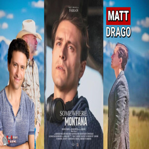 When Hollywood Meets The Heartland of USA: Actor Matt Drago talks Somewhere In Montana