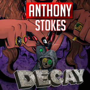 Anthony Stokes creator writer Decay 1 and 2 comic (2022) interview | Two Geeks Talking