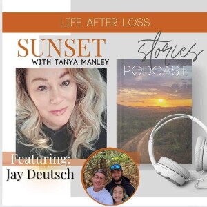 Life After loss with Jay Deutsch