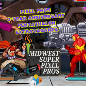 Midwest Super Pixel Pros #122 - 10-4-24 - 3-YEAR ANNIVERSARY COMPETITION EXTRAVAGANZA!