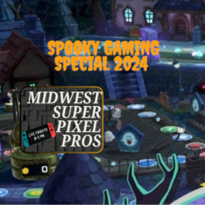 Midwest Super Pixel Pros #123 - Spooky Gaming Special 2024 - 10-18-24