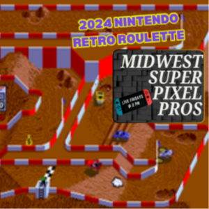 Midwest Super Pixel Pros #121 - 9-20-24 - NES Retro Roulette 2024