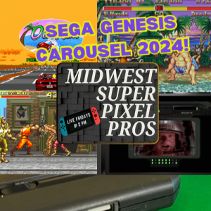 Midwest Super Pixel Pros #124 - Sega Genesis Carousel 2024 - 11-1-24