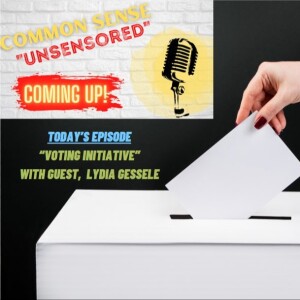 Common Sense “UnSensored” with Host Kit Brenan & Guest: Lydia Gessele - 9-18-2023