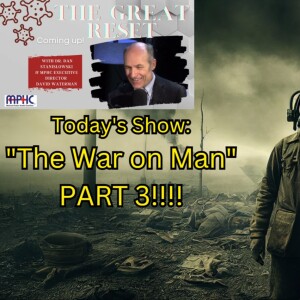 The Great Reset - ”The War on Man, Part 3” - 9-5-2023