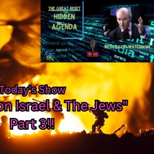 The Great Reset: Hidden Agenda ”The War on Israel: Part 3 - Bring on the Surveyors” - 10-24-2023