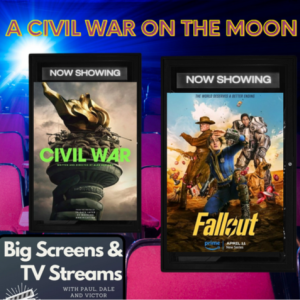 Big Screens & TV Streams #95 - 4-25-2024 - “A Civil War Fallout on the Moon!”