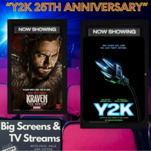 Big Screens & TV Streams #110 - “Y2K 25th Anniversary!” - 12-19-2024