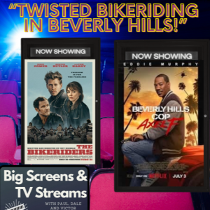 Big Screens & TV Streams #99 - 7-18-2024 - “Twisted Bikeriding in Beverly Hills!”