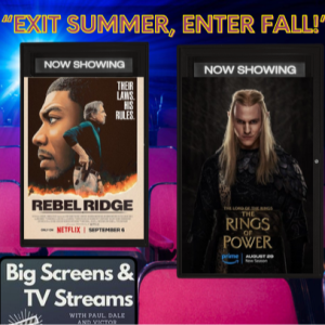 Big Screens & TV Streams #104 - 9-26-2024 - “Exit Summer, Enter Fall Movie Season”