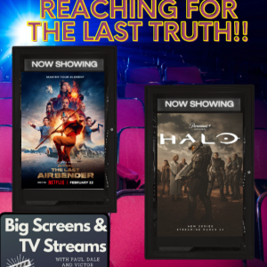 Big Screens & TV Streams #91 - 2-29-2024 - “Reaching for the Last Truth!!”
