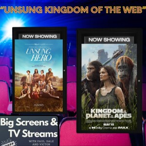 Big Screens & TV Streams #97 - 5-23-2024 - “Unsung Kingdom of the Web”