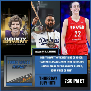 Forks Sports Highway - "Bobby Bryant to Vikings' Ring of Honor; Teoscar Hernandez Wins Home Run Derby; Caitlin Clark Breaks Assists Record; Four Winds on Fire" - 7-18-2024