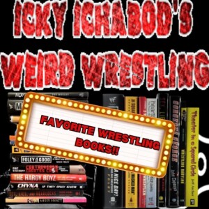 Icky Ichabod’s Weird Wrestling #125 - Favorite Wrestling Books - 7-19-2024