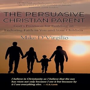 Persuasive Christian Parent: Teach Your Children Christianity is True!