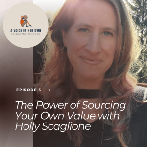 The Power of Sourcing Your Own Value with Holly Scaglione