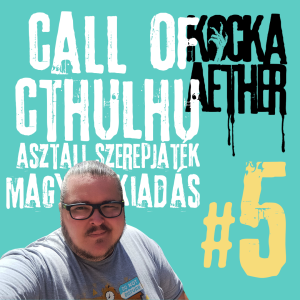 KAP#05 • Call of Cthulhu szerepjáték magyarul