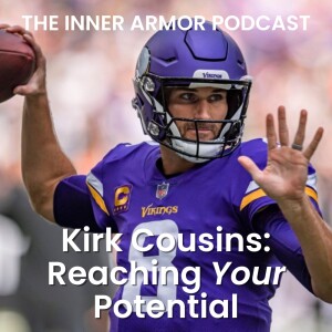 Kirk Cousins: Reaching Your Potential