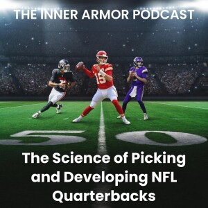 The Science of Picking and Developing NFL Quarterbacks