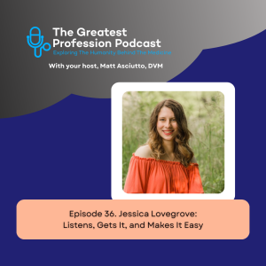 36. Listens, Gets It, and Makes it Easy, ft. Jessica Lovegrove