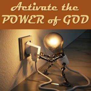 Activate The POWER Of GOD