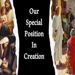 Our Special Position In Creation, 1 John 3:1-11