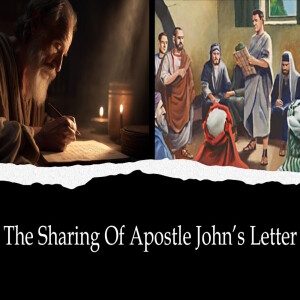 The Sharing Of Apostle John’s Letter