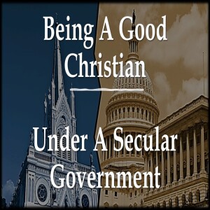 Being A Christian Under A Secular Government