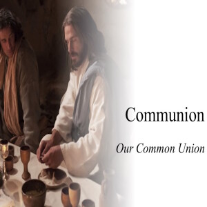 Communion, Our Common Union With God