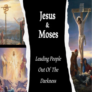 Jesus And Moses, Leading People From Darkness