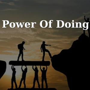 The Power Of Doing