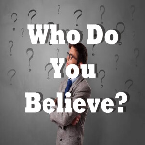 Who Do You Believe