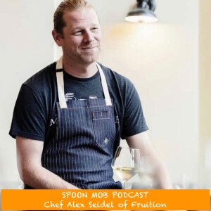 #6 - Chef Alex Seidel of Fruition