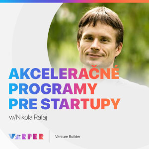 Potrebujú úspešné startupy akceleračné programy? w/Nikola Rafaj #08