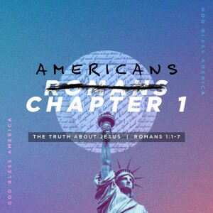 Americans Chapter 1: The Truth About Jesus