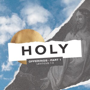 HOLY Part 1: Offerings Part 1