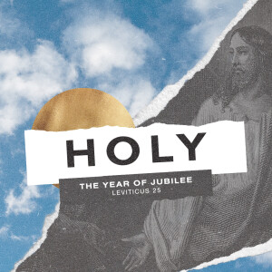 HOLY Part 5: "The Year of Jubilee"