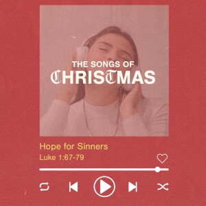 The Songs of Christmas Part 2: Hope for Sinners (Zacharias)