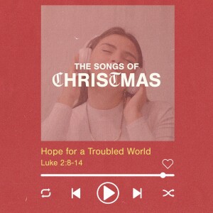 The Songs of Christmas Part 3: Hope for a Troubled World (Angels)