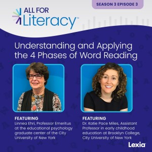 Understanding and Applying the 4 Phases of Word Reading With Dr. Linnea Ehri and Dr. Katie Pace Miles