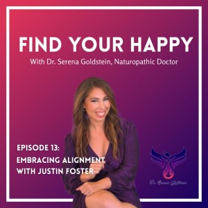 Finding Your Happy | Season 1 | Episode 13 -  Embracing Alignment with Justin Foster