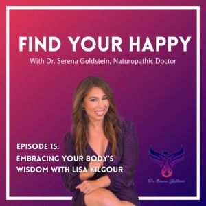 Finding Your Happy | Season 1 | Episode 15 -  Embracing Your Body’s Wisdom with Lisa Kilgour