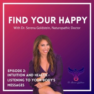 Finding Your Happy | Season 1 | Episode 2 - Intuition and Health - Listening to Your Body’s Messages