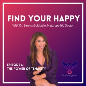 Finding Your Happy | Season 1 | Episode 6 - The Power of Tenacity