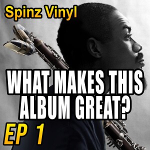 Spinz Vinyl | What Makes This Album Great? Ep.1 Eric Dolphy