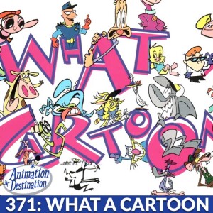 371. What a Cartoon Show with What's in My Head Podcast Part 1