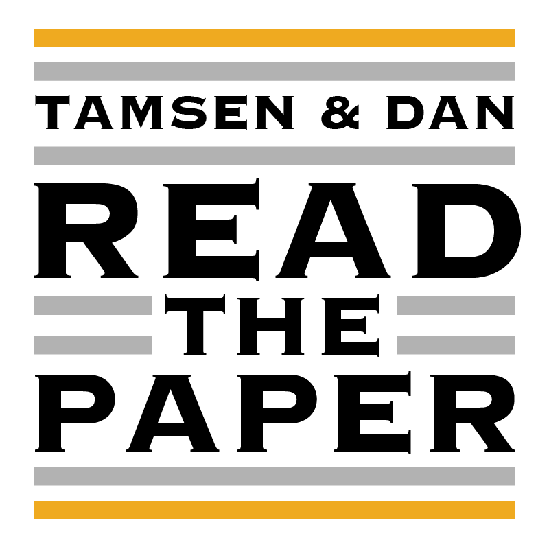 Tamsen and Dan Read the Paper:  Episode 5