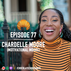 Episode 77: Chardelle Moore (Motivational Moore)