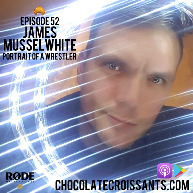 Episode 52: James Musselwhite (Portrait Of A Wrestler)