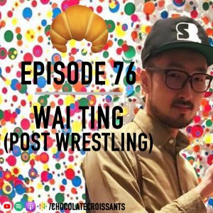 Episode 76: Wai Ting (Post Wrestling)